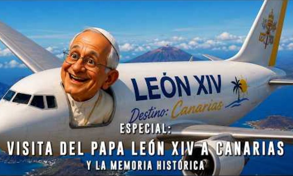 Visita del Papa León XIV en Canarias y la memoria histórica